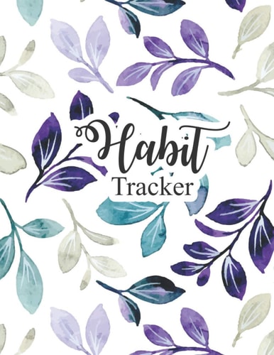 Monthly Habit Tracker: Simple Habit Tracking 2021 Goal Planner To Log Daily Actions: Build Healthy Routines, moods to-dos schedules Achieve Goals and ... Perfect gift on any occasion. (floral Cover)
