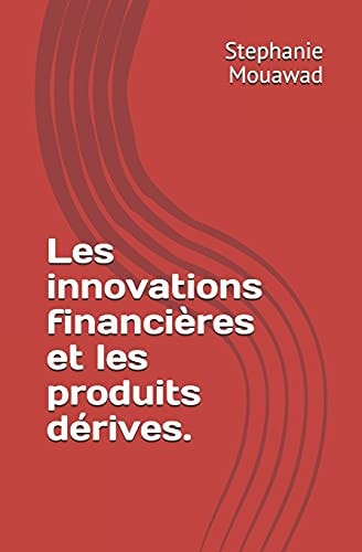 Les Innovations Financières et les Produits Dérives