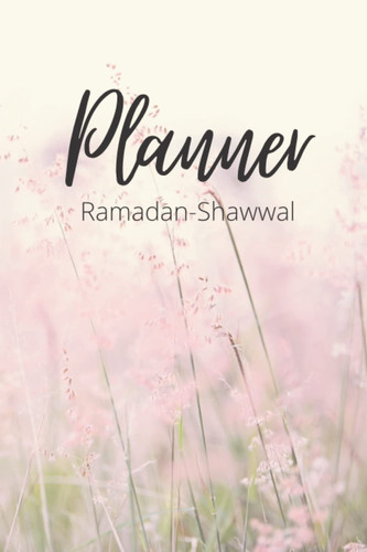 Ramadan Planner for Women and Girls Great Tool to Optimally Organize the Days of Ramadan, Allah Comes First Everything Else Is Secondary, Ramadan Activity Logbook ,Trackers ,Gift for Women and Girls, Ramadan and Shawal Planner , 6*9 Inches
