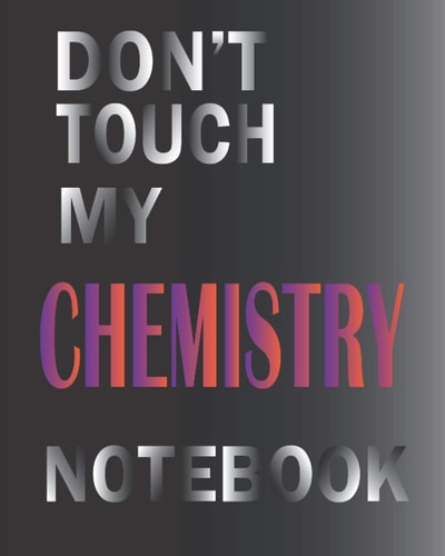 Don't Touch My CHEMISTRY Notebook: Grid Paper Notebook for CHEMISTRY | Notebooks For College students and High School students | Cute notebook for boys and girls.