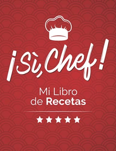Libro de Recetas en Blanco: ¡Sí, Chef! Mi Libro de Recetas es un Recetarios de Cocina para Escribir Tus Recetas Favoritas: Con este Libro de Recetas ... en un verdadero Master chef (Spanish Edition)