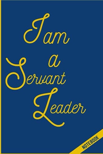 I am a servant leader: Journal for minutes if meeting, employer notebook, funny sarcastic meeting notes, reminders and topics notebooks