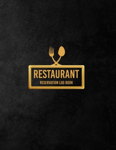 Restaurant Reservation Log Book: A Restaurant Reservation Journal To Keep Record Of Customers Reservation All Types That Help Your Restaurant Managing Contact