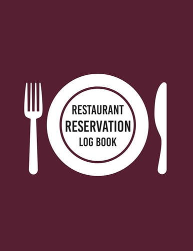 Restaurant Reservation Log Book: Daily Reservation Book Guest Booking Diary Daily Guest Appointment Hostess Table Log Journal Reservation Log Book For Restaurant