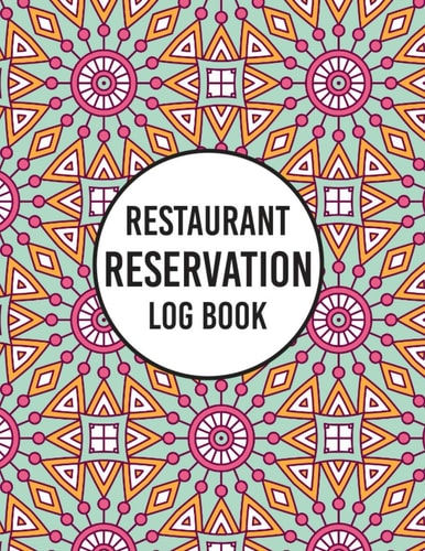 Restaurant Reservation Log Book: Reservations Book Restaurant Reservation Booking Diary Journal Keep Record of Customers Reservation Daily Restaurant Tracker For Date Time E-mail and Phone