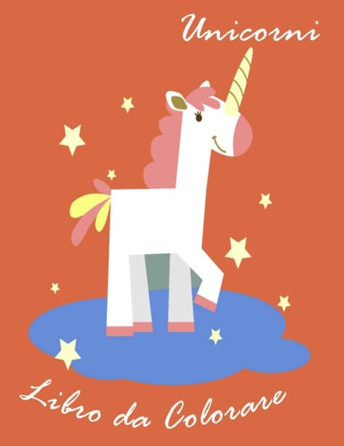 Unicorni Libro da Colorare: Grande regalo per bambini e bambini età 3-5; con 100 bellissimi disegni (Italian Edition)