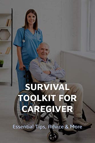Survival Toolkit For Caregiver Essential Tips, Advice & More: Chemotherapy Caregiver Guide