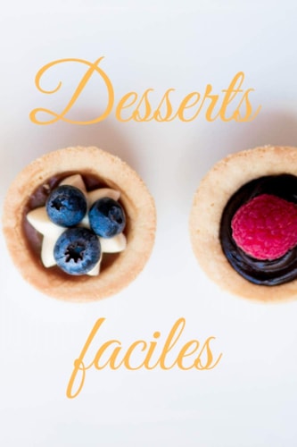 Desserts faciles: cuisine facile (French Edition)