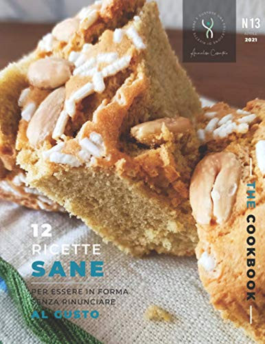 The CookBook - N.13 - Aprile 2021: 12 ricette sane per essere in forma senza rinunciare al gusto (Italian Edition)
