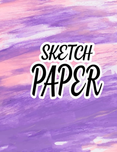 Sketch Paper: Pages for Doodling ,Sketching, Fashion & Landscape with Color Pen , Pencil , Crayon, Pastel , ink ,Suitable for Kids& Advance Artist