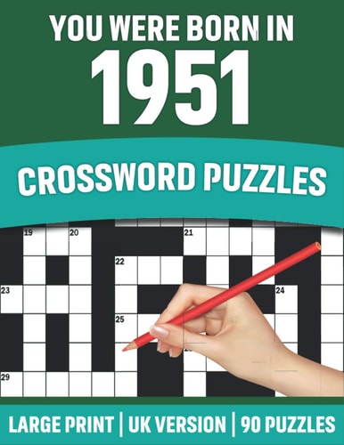 You Were Born In 1951 Crossword Puzzles: Crossword Puzzle Book For All Word Games Lovers Seniors And Adults Who Were Born In 1951 With Solutions