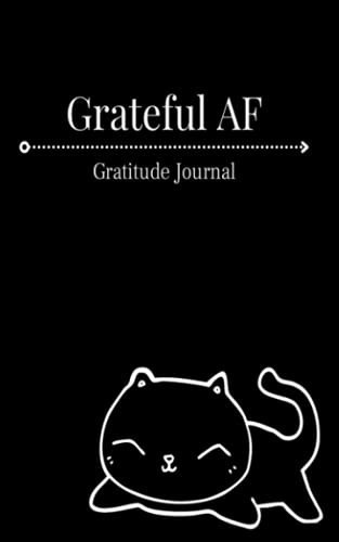 Grateful AF Gratitude Journal- 100 Pages: Daily Mindfulness and Positivity Diary (5x8)