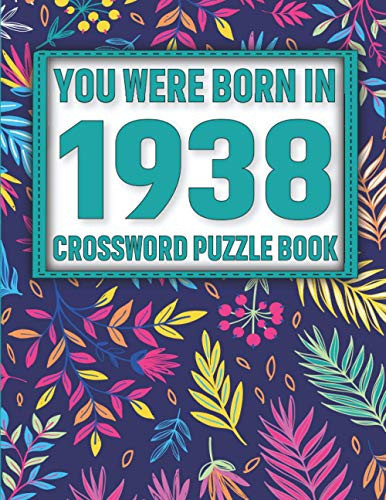 Crossword Puzzle Book: You Were Born In 1938: Large Print Crossword Puzzle Book For Adults & Seniors