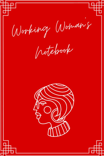 Working Woman's Notebook: Plain/Blank Notebook/Journal for Working Women, 6 x 9 in, 90 Cream Pages