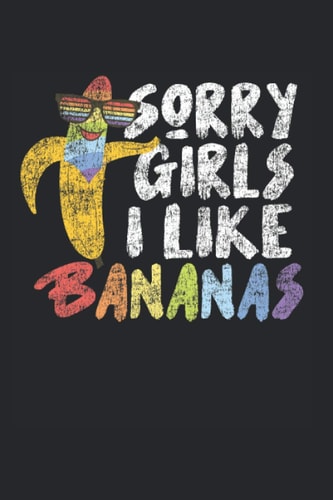 Sorry Girls I Like Bananas: LGBT Pride Gay Lesbian Notebook Journal & Diary - Appreciation Gift Idea - 120 Lined Pages, 6x9 Inches, Matte Soft Cover