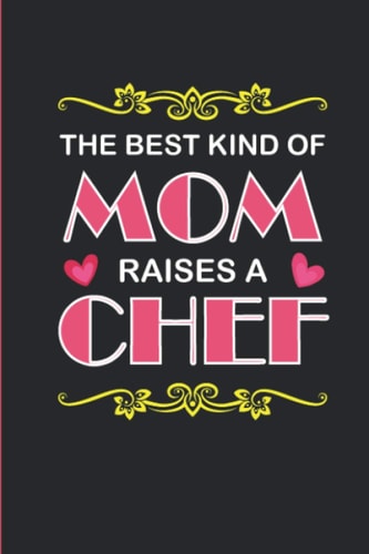 The Best Kind Of Mom Raises A Chef Recipe Book
