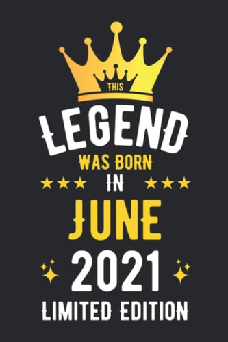 Legend was born in June 2021 Limited Edition: Birthday Gifts Notebook Journal, 2021 Birthday Gifts For Men Women Notebook, Blank Lined Ruled diary for ... women, Thanksgiving Birthday Notebook Gift