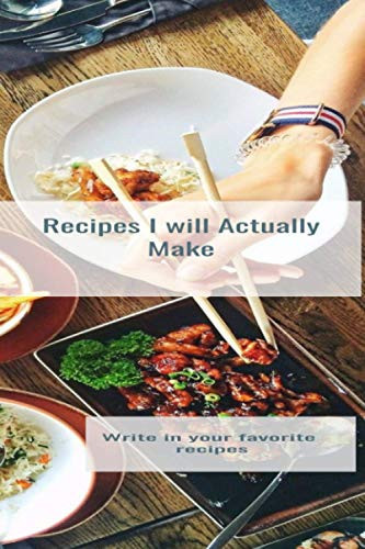 Recipes I Will Actually Make Write in Your Favorite Recipes