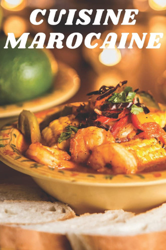 CUISINE MAROCAINE: PLUS DE 100 FICHES DE RECETTES A REMPLIR, Cahier de Recettes à Remplir, 6x9, 110 PAGES (French Edition)