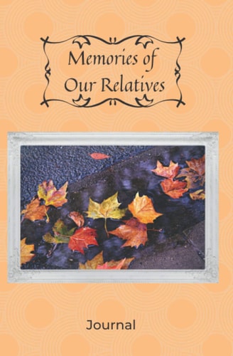 Memories of Our Relatives: Intentional Diaries for the Collection of Family Stories