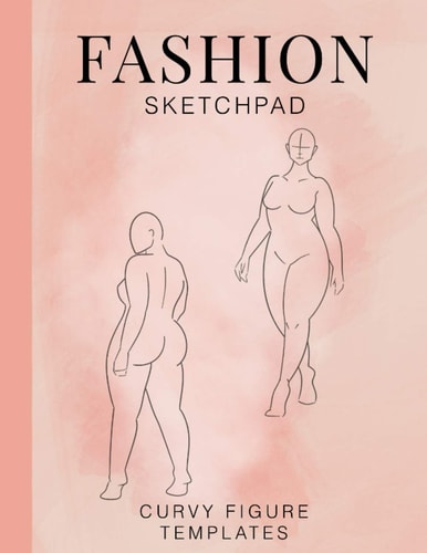 Fashion Sketchpad Curvy Fashion Figure Templates: Plus size Fashion Sketchbook, Curvy Womens Fashion Sketchpad, Fashion Design Sketch Pad, Fashion ... for Plus Size Models, Fashion Portfolio