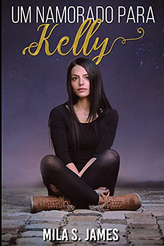 Um Namorado para Kelly Um Romance Na Elite Escolar