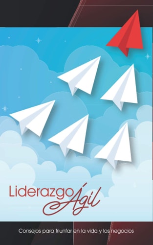Liderazgo Agil Consejos para triunfar en la vida y los negocios