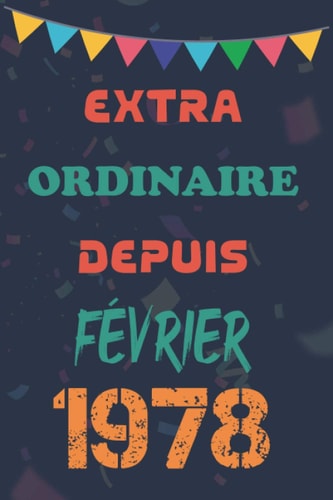 EXTRAORDINAIRE Depuis Février 1978: cadeau de journal de cahier pour anniversaire | Vintage Février 1978 | Célébration naissance Février 1978 , Carnet ... x 22.86 cm , Idée cadeau pour homme/femme.