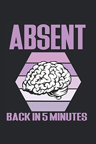 Absent Back In 5 Minutes Notebook: Epilepsy Awareness Notebooks For Work Epilepsy Awareness Notebooks College Ruled Journals Cute Epilepsy Awareness ... Epilepsy Awareness Gifts Wide Ruled Lined
