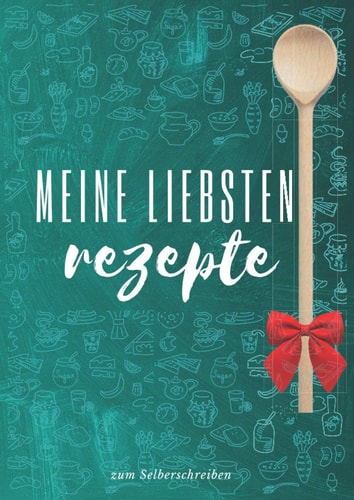 Meine liebstenRezepte zum Selberschreiben: Das Personalisierte Kochbuch zum Eintragen meiner besten Rezepte | DIY Rezeptbuch schreiben | A4 (German Edition)