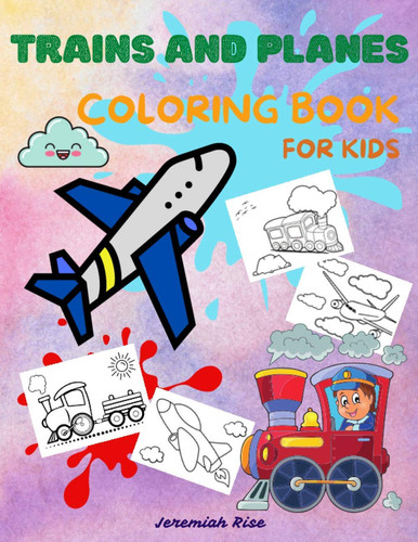 Trains and Planes Coloring Book for Kids Awesome Coloring and Activity Book for Kids with High Quality Illustrations of Trains and Planes - Fun and Unique Coloring Pages for Boys and Girls