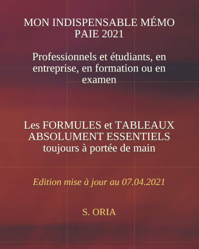 Mon Indispensable Memo Paie 2021 Les FORMULES et TABLEAUX ESSENTIELS Toujours à Portée de Main