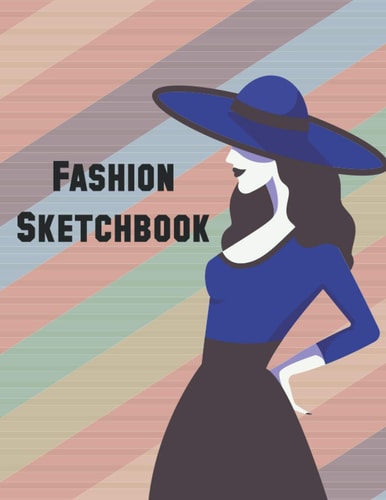 Fashion Sketchbook: Fashion Sketchbook Journal for fashion designer with figure templates notebook fashion design sketchbook for beginners fashion design sketchbook fashion design sketchbook adult