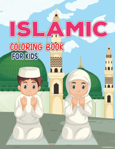 Islamic Coloring Book For Kids: Islamic Coloring Book Muslim Baby Book Kindness Activities for Kids