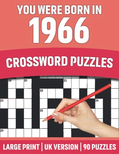 You Were Born In 1966 Crossword Puzzles: Large Print Crossword Book With 90 Puzzles for Adults Senior and All Puzzle Book Fans Who Were Born In 1966