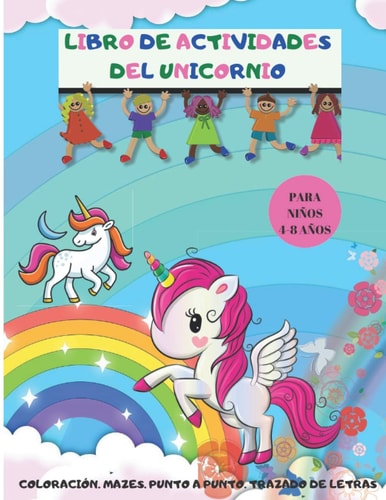 Libro de Actividades Del Unicornio Libro para Colorear, Laberintos y Trazar Letras | un Libro para Colorear y Páginas de Actividades para niños de 4 a 8 años | Regalos de Unicornio para Niños