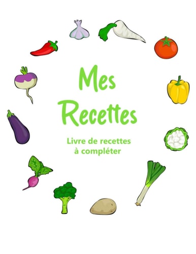 Mes recettes : livre de recettes à compléter: cahier de recettes à compléter: Carnet pour 200 recettes | Format A4, 206 pages Livre de Cuisine ... de famille ( Grand Format ) (French Edition)