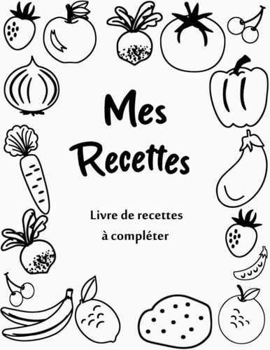 Mes recettes : livre de recettes à compléter: cahier de recettes à compléter: Carnet pour 200 recettes | Format A4, 206 pages Livre de Cuisine ... de famille (français) (French Edition)