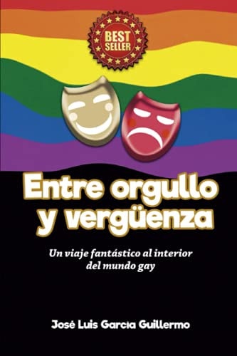 ENTRE ORGULLO Y VERGÜENZA: Un viaje fantástico al interior del mundo gay (Spanish Edition)