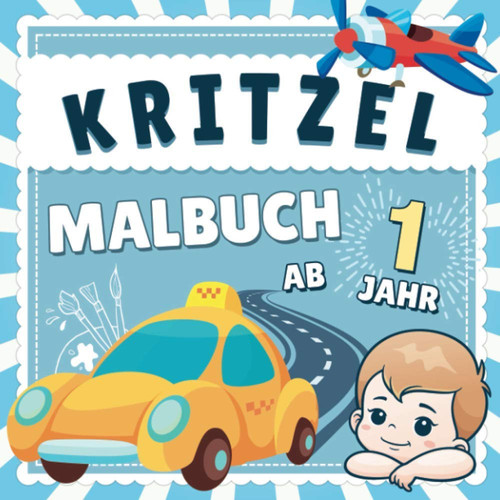 KritzelMalbuch ab 1 Jahr: Mein erstes Malbuch für Babys ab 1 Jahr und 18 Monaten | 36 Fahrzeuge zum Ausmalen mit einfachen Designs und dicken Rändern ... Jungen und Mädchen (German Edition)