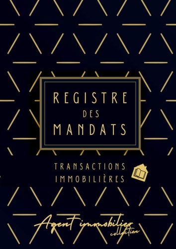 Registre des Mandats : Transactions Immobilières Conforme à l'article 72 du décret N° 72-678 - Format A4 - 110 Pages