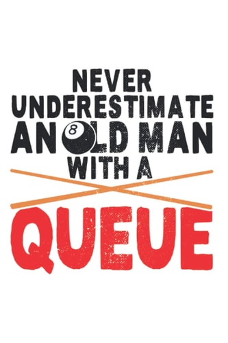 Never Underestimate An Old Man With A Queue: Notizbuch für Billard Spieler Mit Queue Cue Pool Billard Notizen Planer Tagebuch (Liniert, 15 x 23 cm, ... Für Billardspieler & Männer (German Edition)
