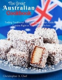 The Great Australian Cookbook: Tasting Traditional, Authentic, and Classic Australian Cuisine Right in Your Home Kitchen