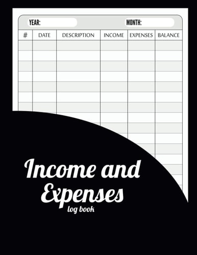 Income and Expenses Log Book Simple Income Expense Record Tracking Book | Cash Book Accounts Bookkeeping Journal for Small Business Or Personal | Daily Income and Expense Tracker Organizer Log Book