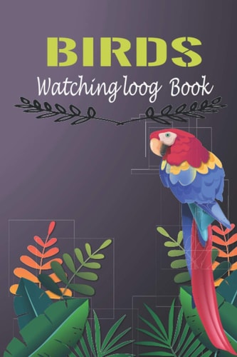 Bird Watching Log Book: Gifts for bird lovers| Birding Journal to record Bird Sightings & List Species |(Birdwatching log books)