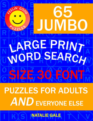 Feelin’ Good Puzzles 65 Jumbo Large Print Word Search Size 30 Font Puzzles For Adults And Everyone Else: Word Search Large Print Book With Fun And Easy Brain Exercises