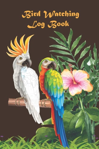 Bird Watching Log Book: 7 Bird watching journal the most important part of bird watchers field kit (Bird Journals) bird watching logbook.