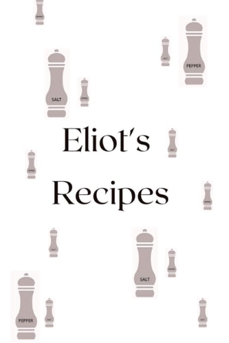 Eliot's Recipes: Personalised Notebook/Journal for the Name Eliot