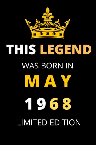 THIS LEGEND WAS BORN IN MAY 1968 LIMITED EDITION: my 53 birthday in 2021 during lockdown; birthday gift 53 Year Old; Birthday Gift Ideas for Men ... journal Gift,110 Pages,6x9,Soft Cover,Matte