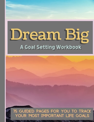 Goal Setting workbook: a guided journal to help you achieve your life goals